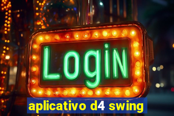 aplicativo d4 swing